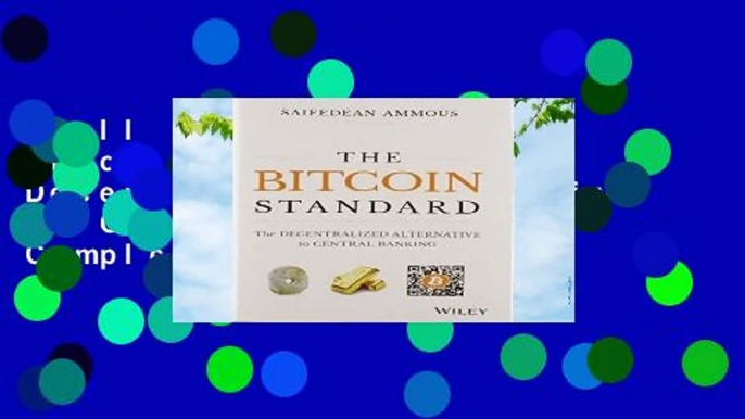 Full version  The Bitcoin Standard: The Decentralized Alternative to Central Banking Complete