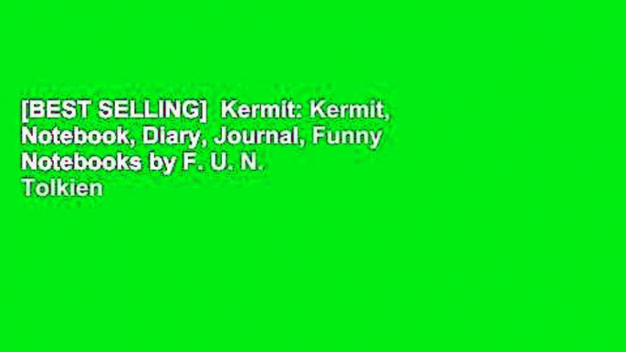 [BEST SELLING]  Kermit: Kermit, Notebook, Diary, Journal, Funny Notebooks by F. U. N. Tolkien