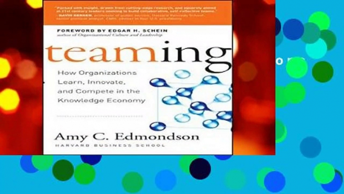 Teaming: How Organizations Learn, Innovate, and Compete in the Knowledge Economy