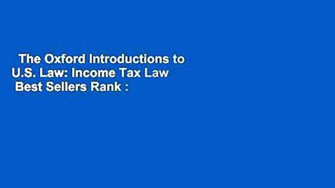 The Oxford Introductions to U.S. Law: Income Tax Law  Best Sellers Rank : #5