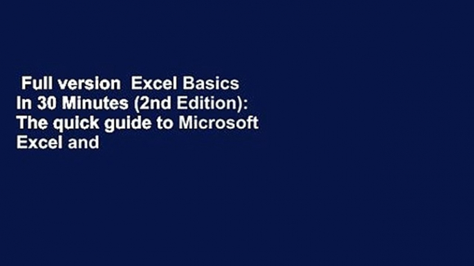 Full version  Excel Basics In 30 Minutes (2nd Edition): The quick guide to Microsoft Excel and