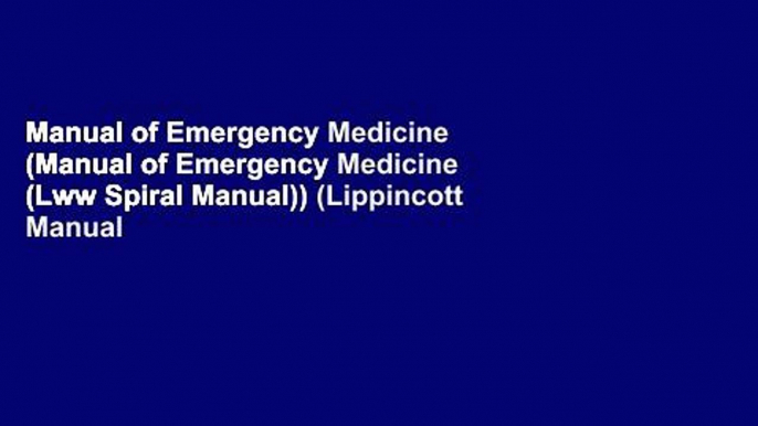 Manual of Emergency Medicine (Manual of Emergency Medicine (Lww Spiral Manual)) (Lippincott Manual