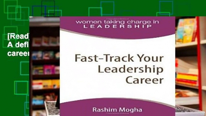 [Read] Fast-Track Your Leadership Career: A definitive template for advancing your career!  For