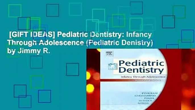 [GIFT IDEAS] Pediatric Dentistry: Infancy Through Adolescence (Pediatric Denistry) by Jimmy R.