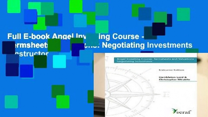 Full E-book Angel Investing Course - Termsheets   Valuations: Negotiating Investments - Instructor