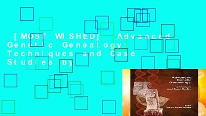 [MOST WISHED]  Advanced Genetic Genealogy: Techniques and Case Studies by