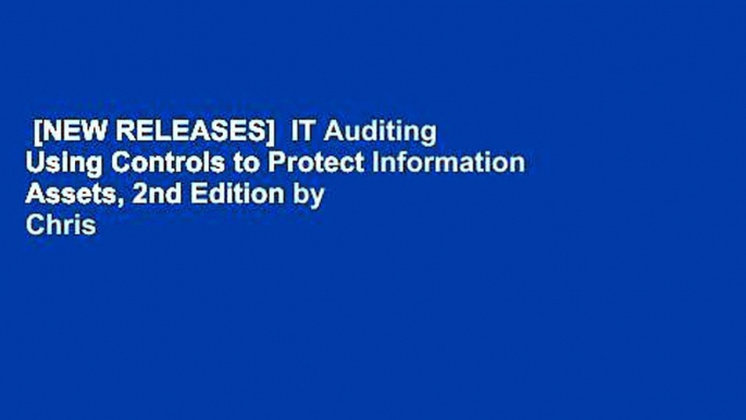 [NEW RELEASES]  IT Auditing Using Controls to Protect Information Assets, 2nd Edition by Chris