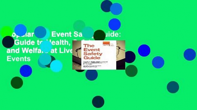 Popular The Event Safety Guide: A Guide to Health, Safety and Welfare at Live Entertainment Events