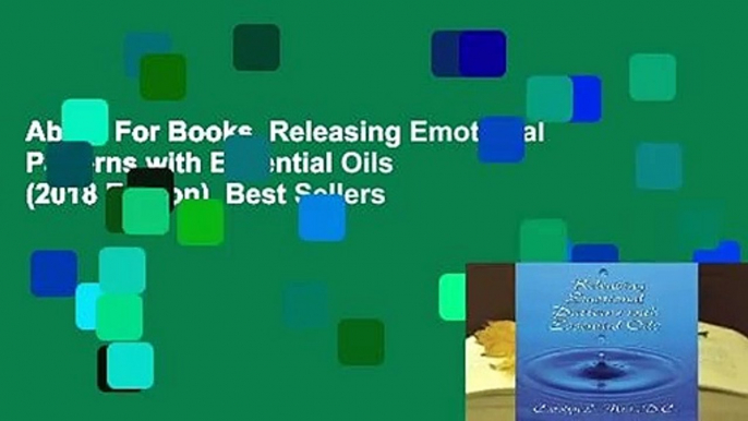 About For Books  Releasing Emotional Patterns with Essential Oils (2018 Edition)  Best Sellers