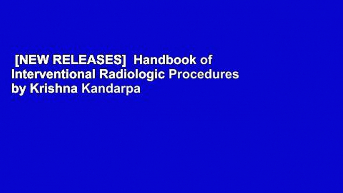 [NEW RELEASES]  Handbook of Interventional Radiologic Procedures by Krishna Kandarpa