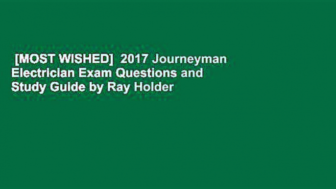 [MOST WISHED]  2017 Journeyman Electrician Exam Questions and Study Guide by Ray Holder