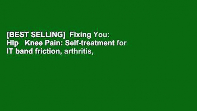 [BEST SELLING]  FIxing You: Hip   Knee Pain: Self-treatment for IT band friction, arthritis, groin