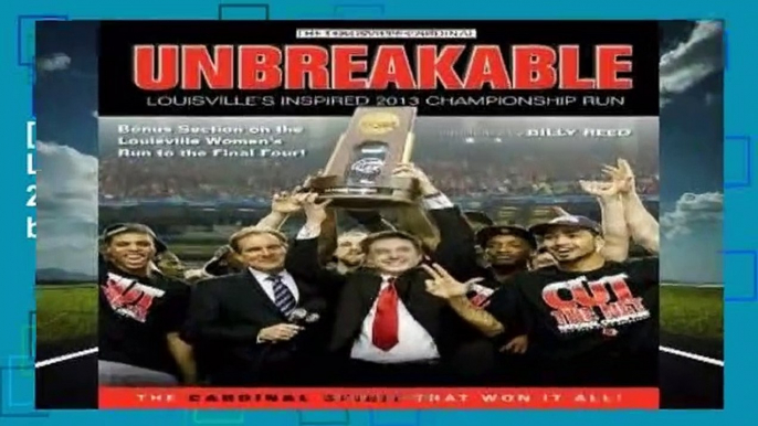 [BEST SELLING]  Unbreakable: Louisville s Inspired 2013 Championship Run by Louisville Cardinal