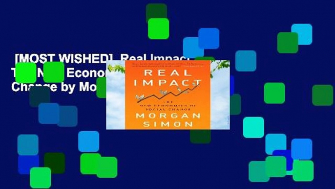 [MOST WISHED]  Real Impact: The New Economics of Social Change by Morgan Simon