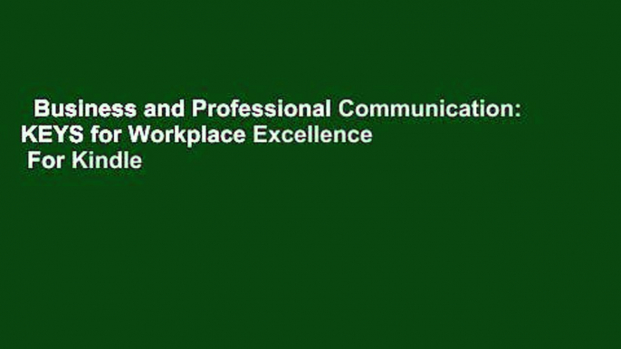 Business and Professional Communication: KEYS for Workplace Excellence  For Kindle