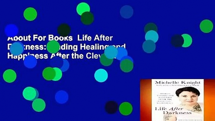 About For Books  Life After Darkness: Finding Healing and Happiness After the Cleveland