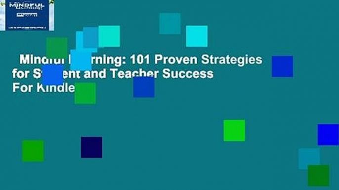 Mindful Learning: 101 Proven Strategies for Student and Teacher Success  For Kindle