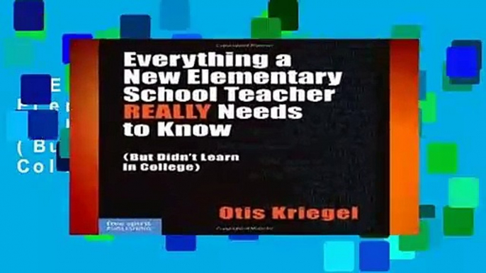 Everything a New Elementary School Teacher Really Needs to Know (But Didn t Learn in College)