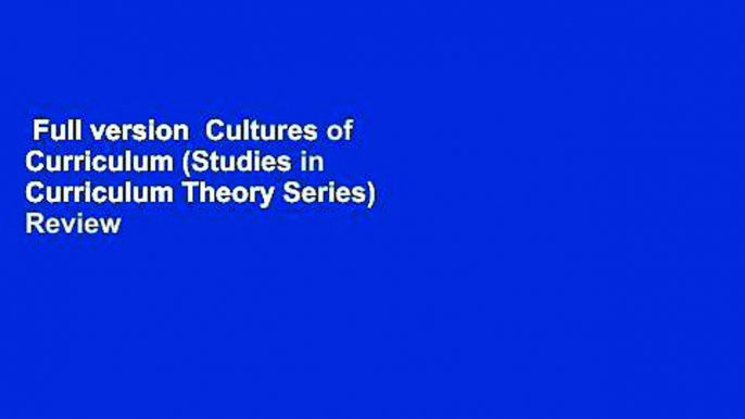 Full version  Cultures of Curriculum (Studies in Curriculum Theory Series)  Review