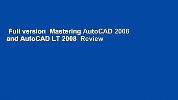 Full version  Mastering AutoCAD 2008 and AutoCAD LT 2008  Review