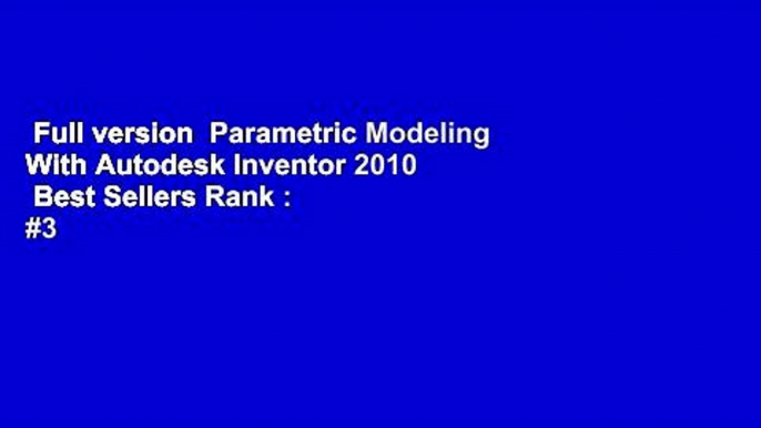 Full version  Parametric Modeling With Autodesk Inventor 2010  Best Sellers Rank : #3