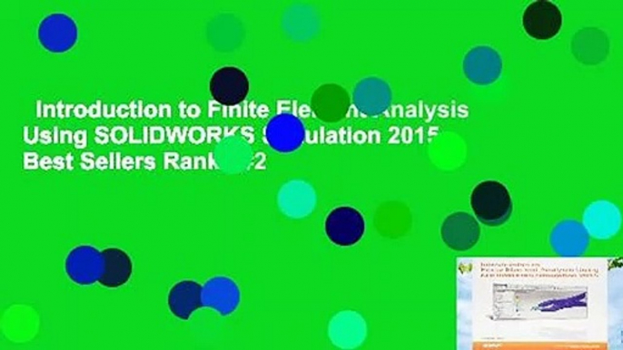 Introduction to Finite Element Analysis Using SOLIDWORKS Simulation 2015  Best Sellers Rank : #2