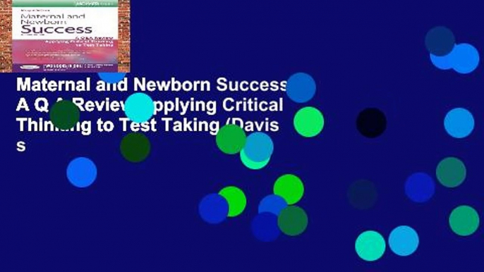 Maternal and Newborn Success: A Q A Review Applying Critical Thinking to Test Taking (Davis s