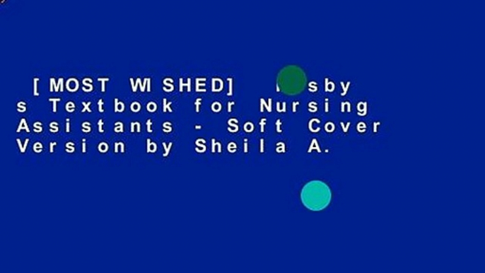 [MOST WISHED]  Mosby s Textbook for Nursing Assistants - Soft Cover Version by Sheila A.