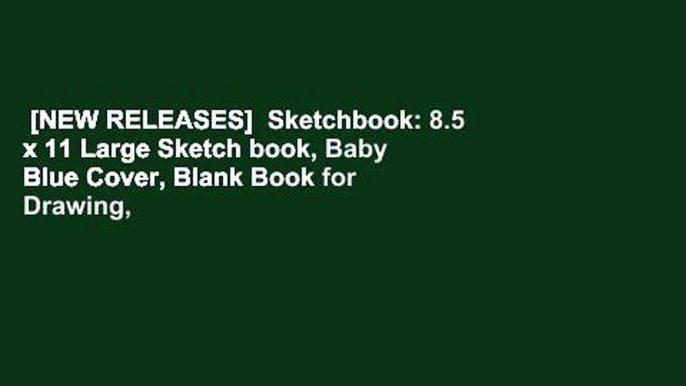 [NEW RELEASES]  Sketchbook: 8.5 x 11 Large Sketch book, Baby Blue Cover, Blank Book for Drawing,