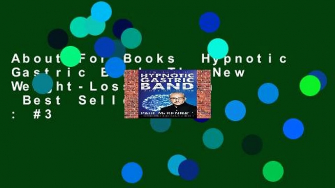 About For Books  Hypnotic Gastric Band: The New Weight-Loss System  Best Sellers Rank : #3