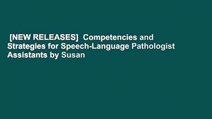 [NEW RELEASES]  Competencies and Strategies for Speech-Language Pathologist Assistants by Susan