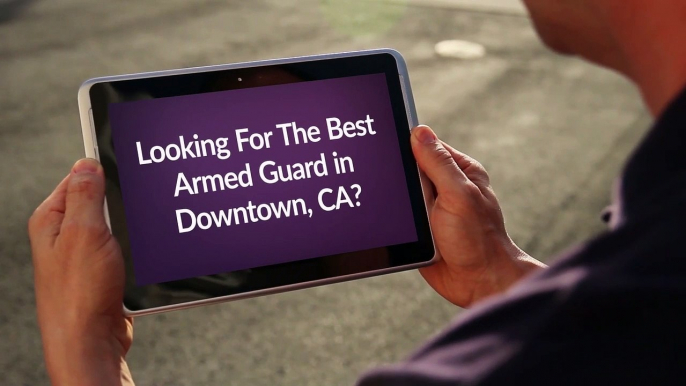 Assertive Security Services Consulting Group : Armed Guards in Downtown, CA