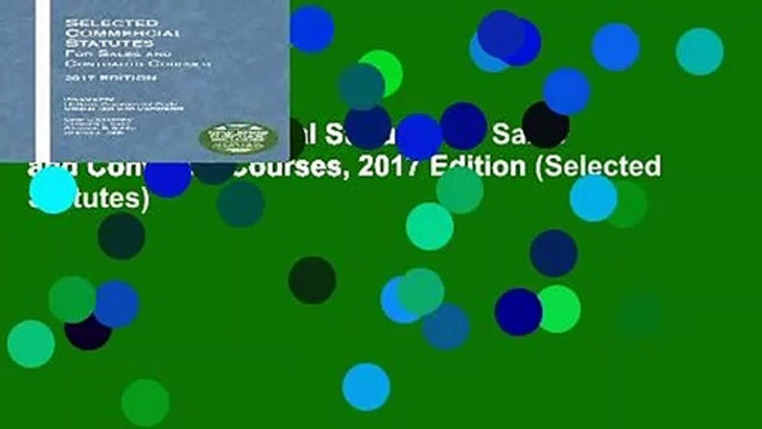 Selected Commercial Statutes for Sales and Contracts Courses, 2017 Edition (Selected Statutes)