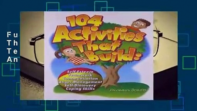 Full E-book 104 Activities That Build: Self-Esteem, Teamwork, Communication, Anger Management,