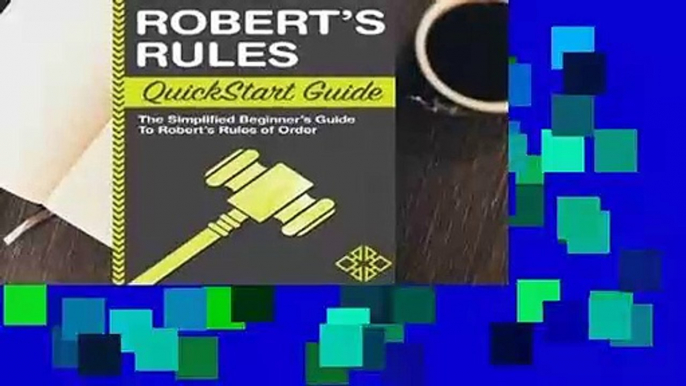 About For Books  Robert's Rules QuickStart Guide: The Simplified Beginner's Guide to Robert's