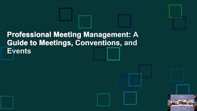 Professional Meeting Management: A Guide to Meetings, Conventions, and Events