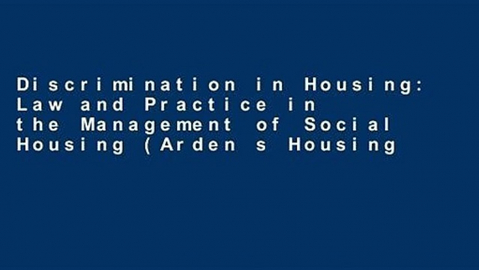 Discrimination in Housing: Law and Practice in the Management of Social Housing (Arden s Housing