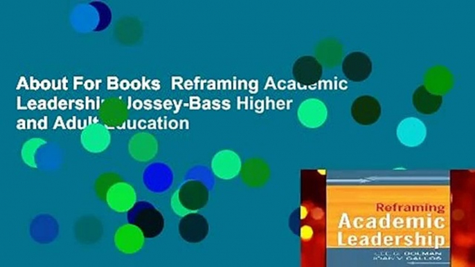 About For Books  Reframing Academic Leadership (Jossey-Bass Higher and Adult Education