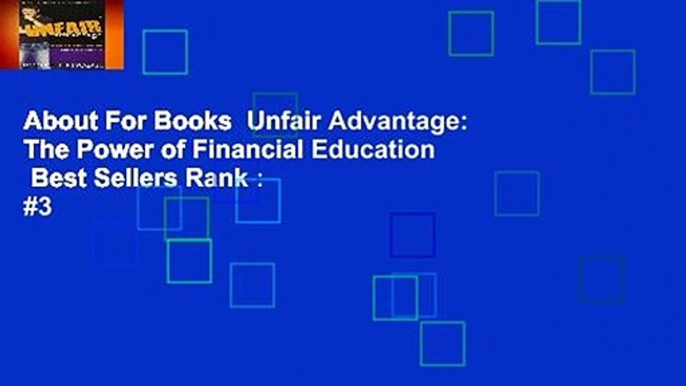 About For Books  Unfair Advantage: The Power of Financial Education  Best Sellers Rank : #3