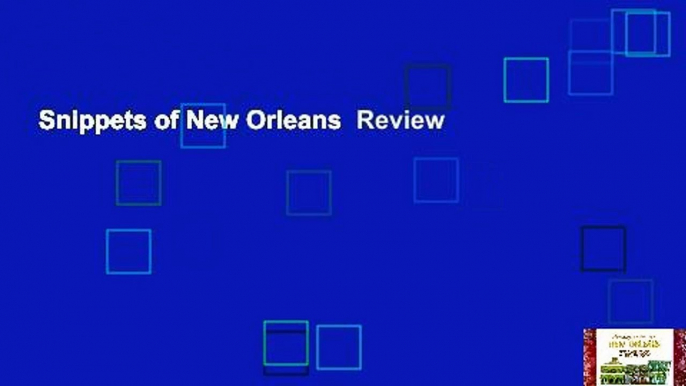 Snippets of New Orleans  Review