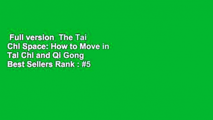 Full version  The Tai Chi Space: How to Move in Tai Chi and Qi Gong  Best Sellers Rank : #5