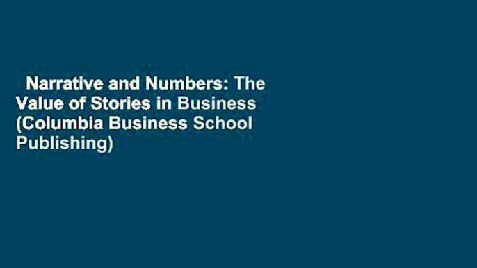 Narrative and Numbers: The Value of Stories in Business (Columbia Business School Publishing)