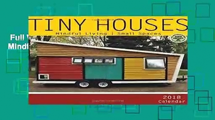 Full Version  Tiny Houses 2018 Calendar: Mindful Living / Small Spaces Complete