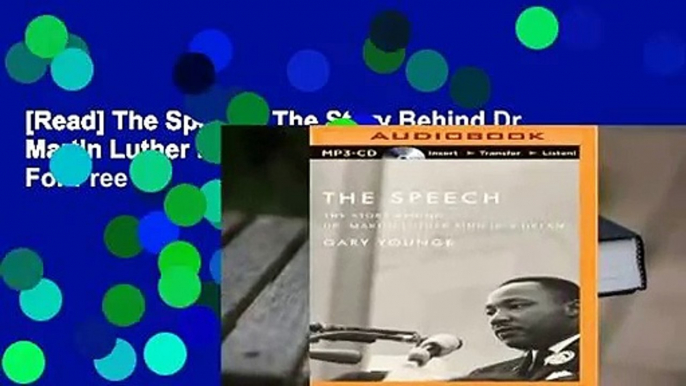 [Read] The Speech: The Story Behind Dr. Martin Luther King Jr.'s Dream  For Free