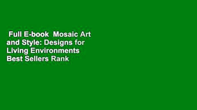 Full E-book  Mosaic Art and Style: Designs for Living Environments  Best Sellers Rank : #3