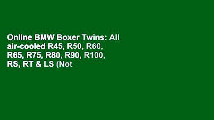 Online BMW Boxer Twins: All air-cooled R45, R50, R60, R65, R75, R80, R90, R100, RS, RT & LS (Not