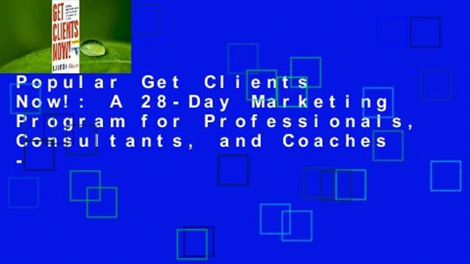 Popular Get Clients Now!: A 28-Day Marketing Program for Professionals, Consultants, and Coaches -