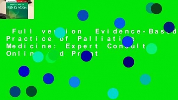 Full version  Evidence-Based Practice of Palliative Medicine: Expert Consult: Online and Print