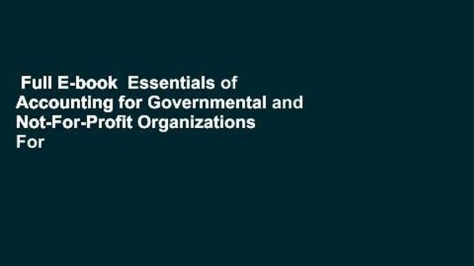 Full E-book  Essentials of Accounting for Governmental and Not-For-Profit Organizations  For