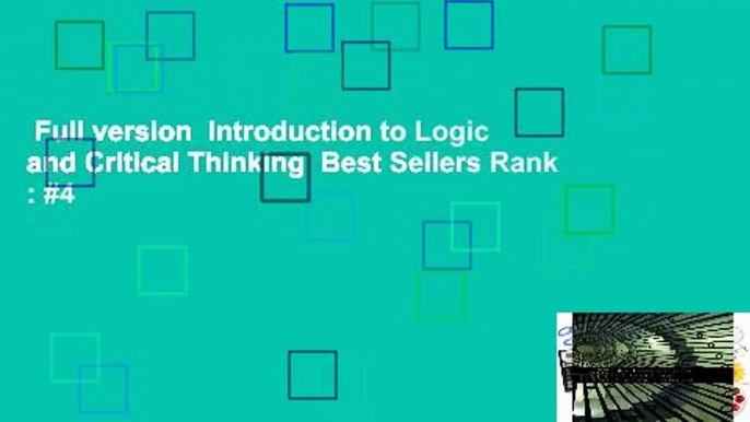 Full version  Introduction to Logic and Critical Thinking  Best Sellers Rank : #4